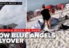 Blue Angel’s Scary Low Flyover – Tents Go Flying Low Blue Angels flyover at Pensacola Beach sends items flying, shocks beachgoers